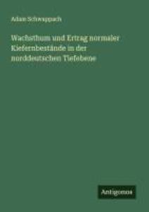 Wachsthum und Ertrag normaler Kiefernbestände in der norddeutschen Tiefebene