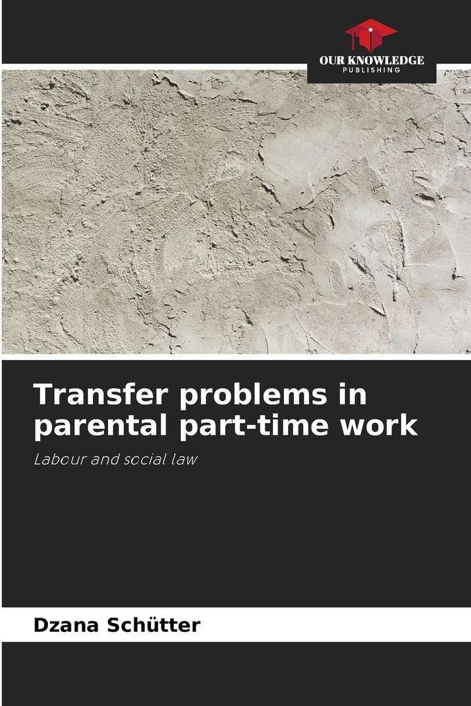 Transfer problems in parental part-time work