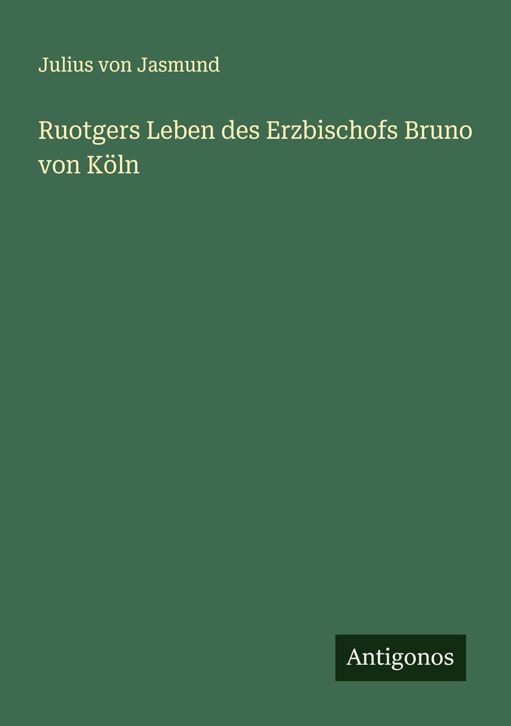Ruotgers Leben des Erzbischofs Bruno von Köln