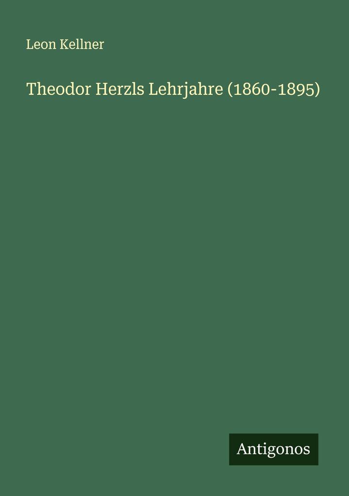 Theodor Herzls Lehrjahre (1860-1895)