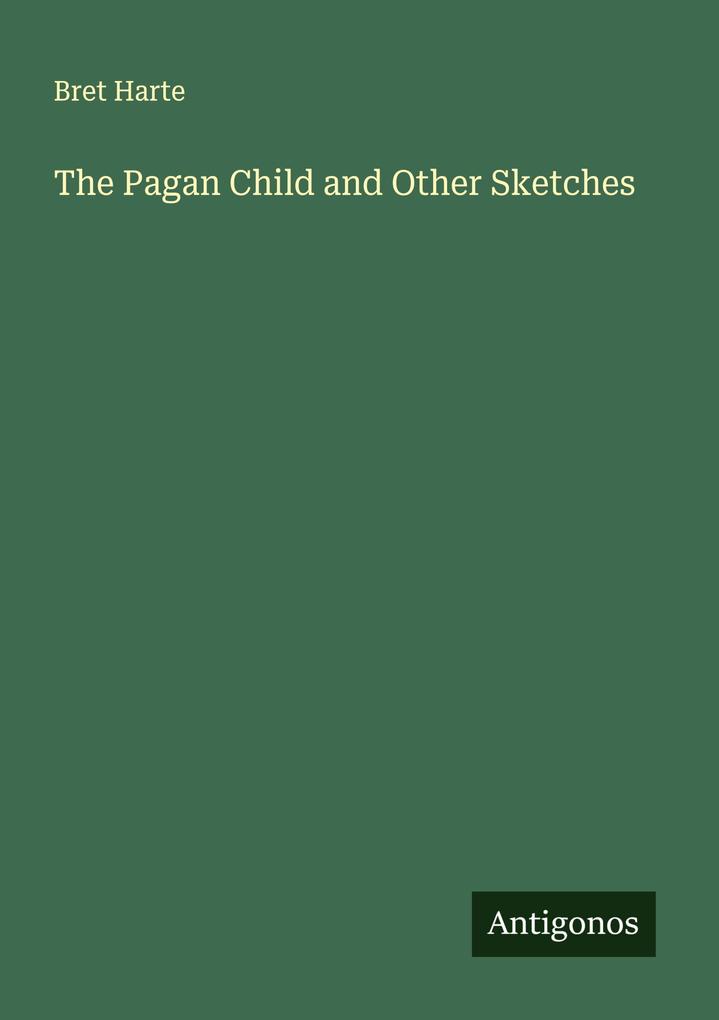 The Pagan Child and Other Sketches