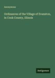 Ordinances of the Village of Evanston in Cook County Illinois