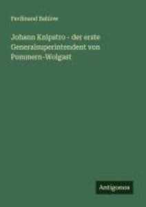 Johann Knipstro - der erste Generalsuperintendent von Pommern-Wolgast