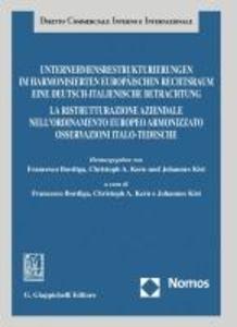 Unternehmensrestrukturierungen im harmonisierten europäischen Rechtsraum. Eine deutsch-italienische Betrachtung