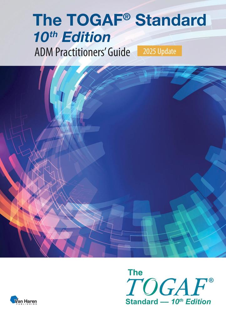 The TOGAF® Standard 10th Edition - ADM Practitioners' Guide - 2025 Update