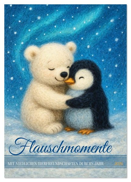 Flauschmomente - Mit niedlichen Tierfreundschaften durchs Jahr (Tischkalender 2026 DIN A5 hoch) CALVENDO Monatskalender
