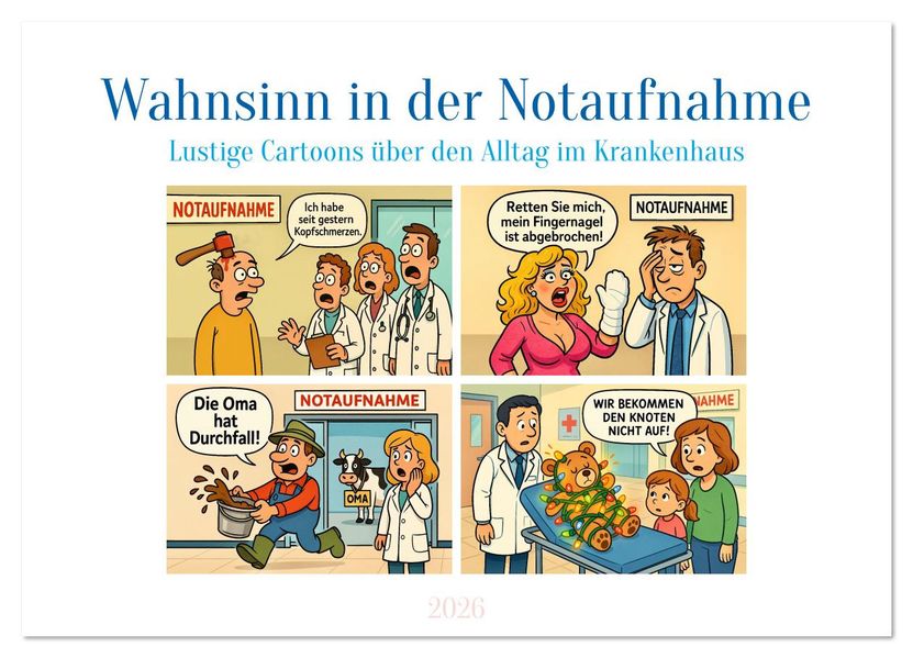 Wahnsinn in der Notaufnahme (Wandkalender 2026 DIN A2 quer) CALVENDO Monatskalender