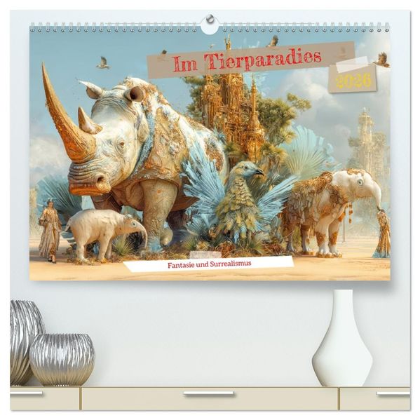 Im Tierparadies - Fantasie und Surrealismus (hochwertiger Premium Wandkalender 2026 DIN A2 quer) Kunstdruck in Hochglanz