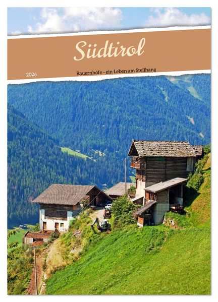 Südtirol - Bauernhöfe ein Leben am Steilhang (Wandkalender 2026 DIN A2 hoch) CALVENDO Monatskalender