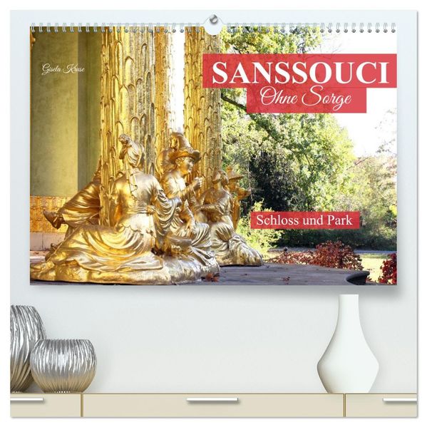 Sanssouci - Ohne Sorge - Schloss und Park (hochwertiger Premium Wandkalender 2026 DIN A2 quer) Kunstdruck in Hochglanz