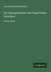 Die Naturgeschichte des Cajus Plinius Secundus