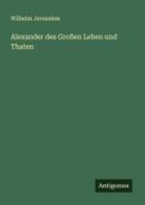 Alexander des Großen Leben und Thaten