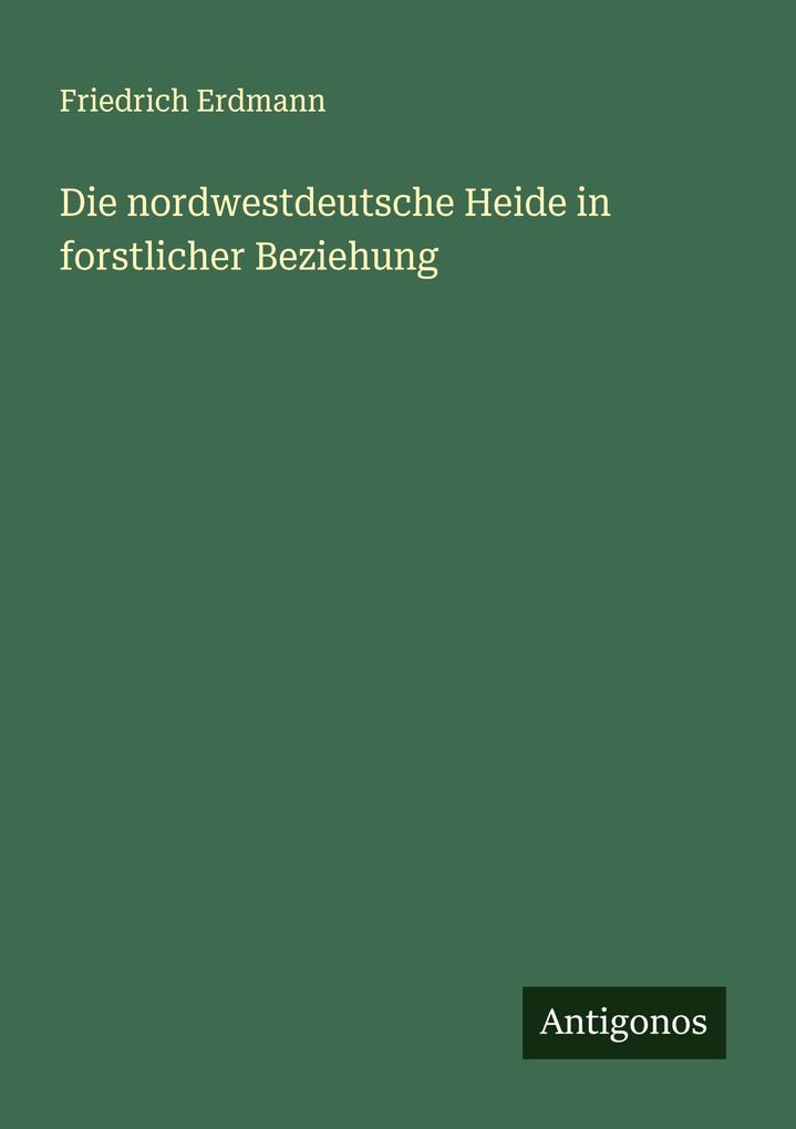 Die nordwestdeutsche Heide in forstlicher Beziehung