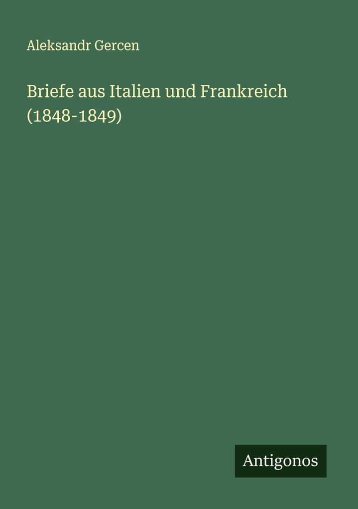Briefe aus Italien und Frankreich (1848-1849)