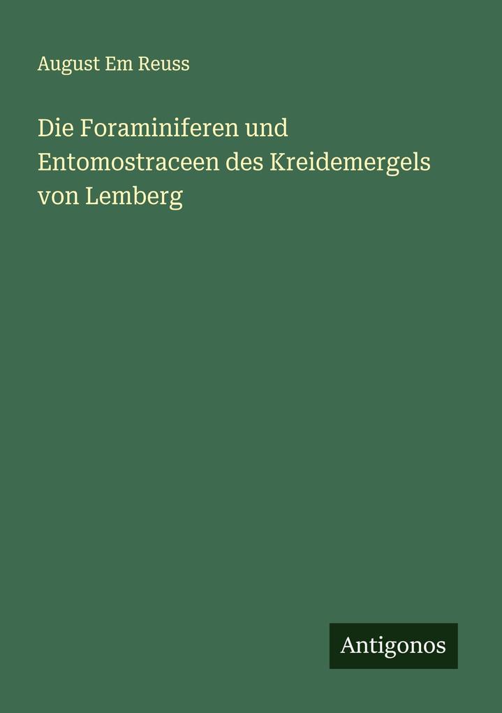 Die Foraminiferen und Entomostraceen des Kreidemergels von Lemberg