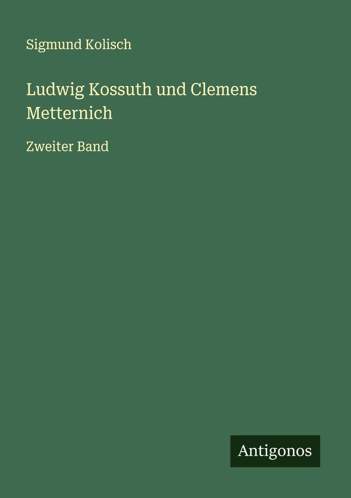 Ludwig Kossuth und Clemens Metternich