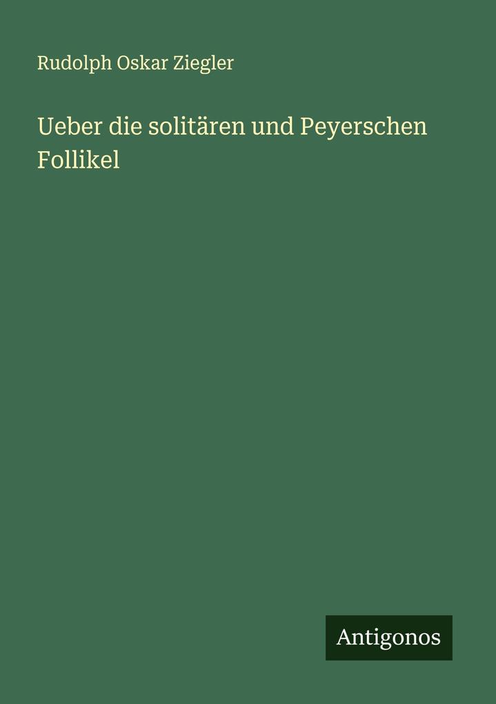Ueber die solitären und Peyerschen Follikel
