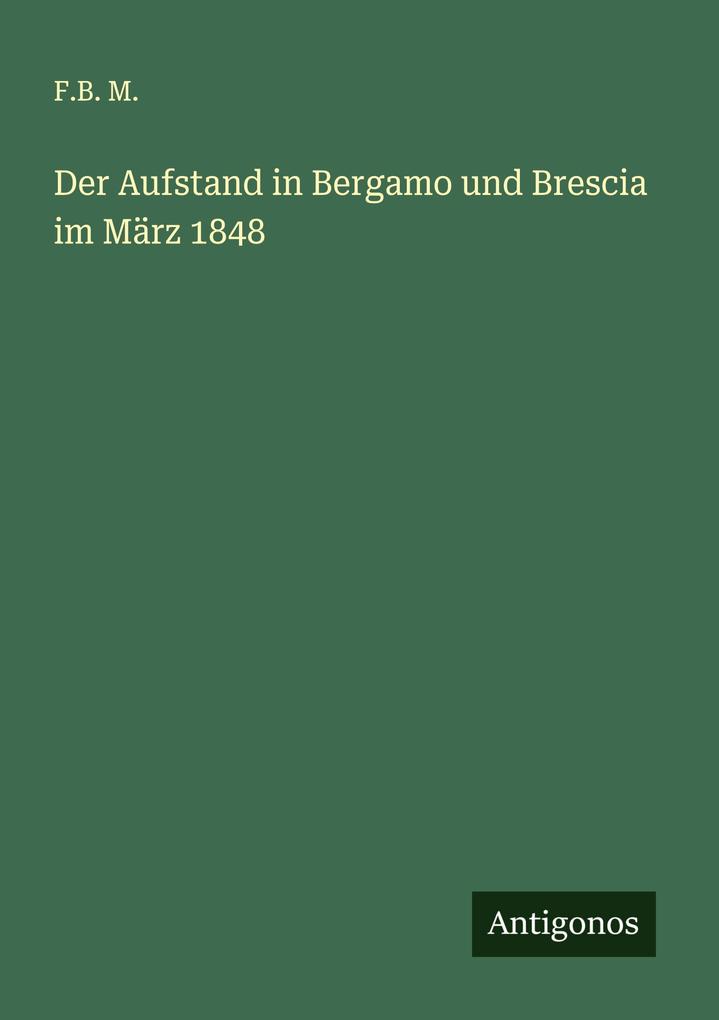 Der Aufstand in Bergamo und Brescia im März 1848