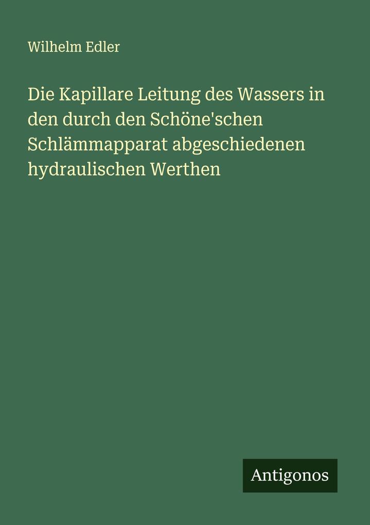 Die Kapillare Leitung des Wassers in den durch den Schöne'schen Schlämmapparat abgeschiedenen hydraulischen Werthen