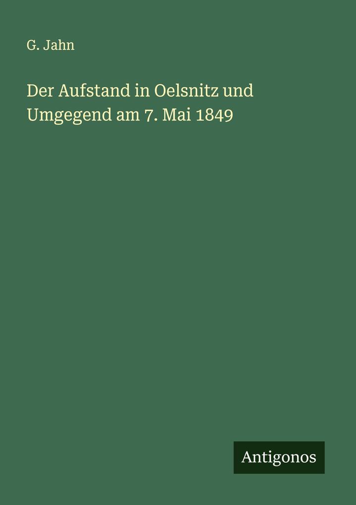 Der Aufstand in Oelsnitz und Umgegend am 7. Mai 1849