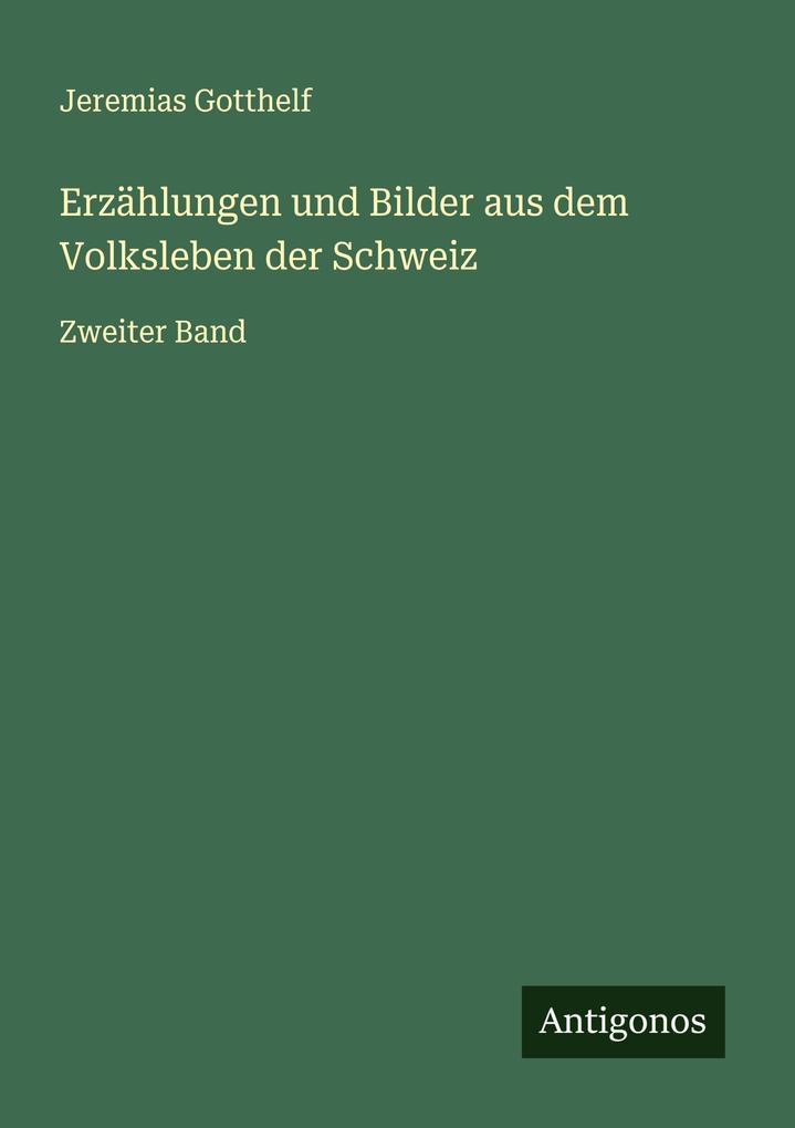 Erzählungen und Bilder aus dem Volksleben der Schweiz