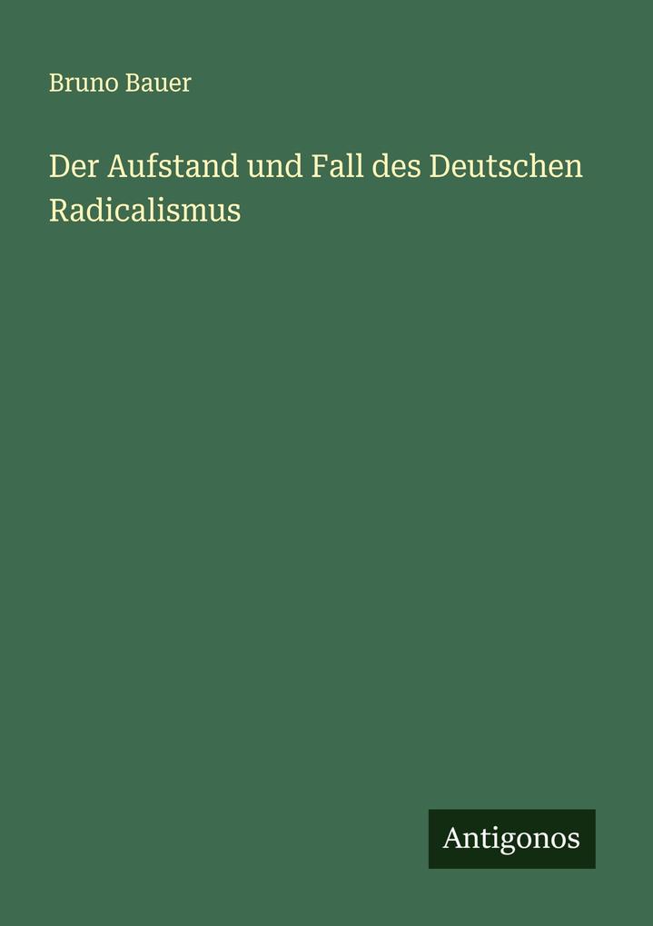 Der Aufstand und Fall des Deutschen Radicalismus
