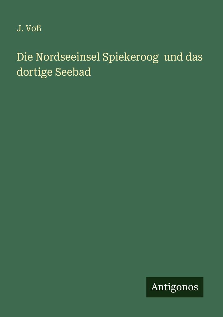 Die Nordseeinsel Spiekeroog und das dortige Seebad