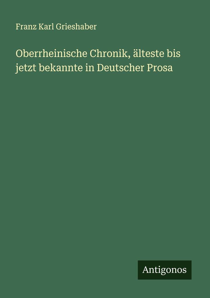Oberrheinische Chronik älteste bis jetzt bekannte in Deutscher Prosa