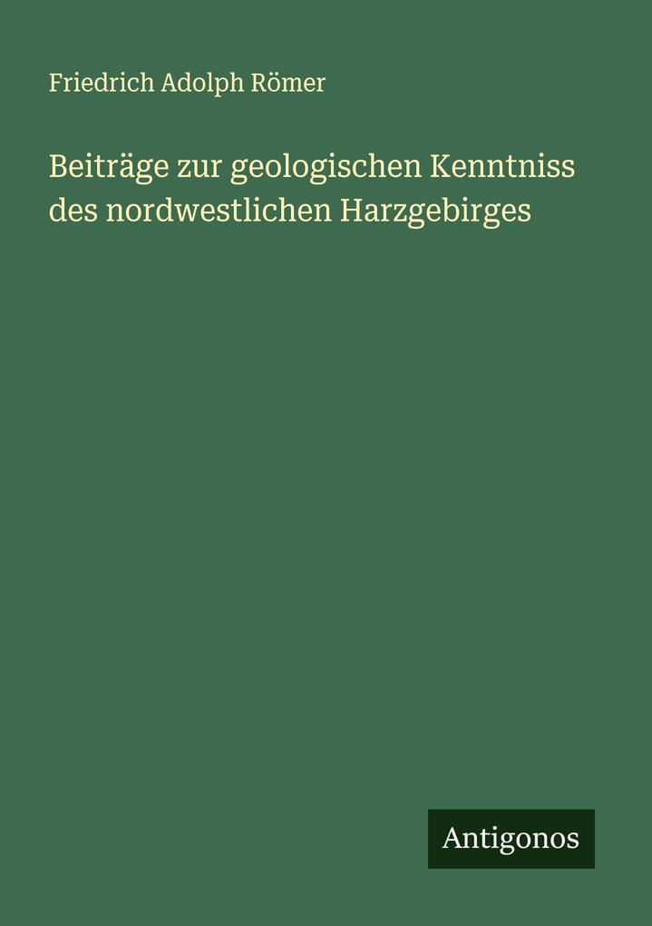 Beiträge zur geologischen Kenntniss des nordwestlichen Harzgebirges