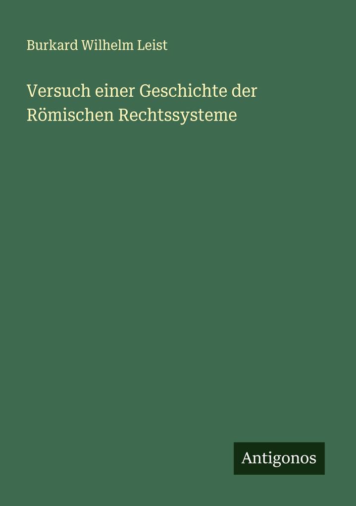 Versuch einer Geschichte der Römischen Rechtssysteme