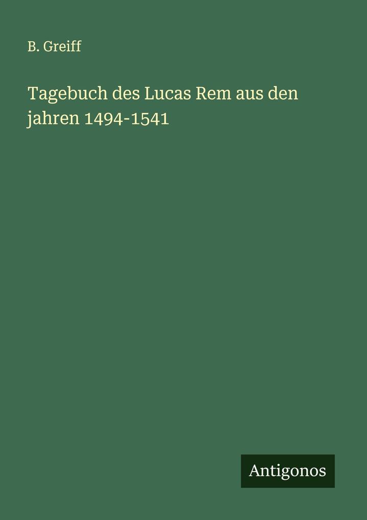 Tagebuch des Lucas Rem aus den jahren 1494-1541