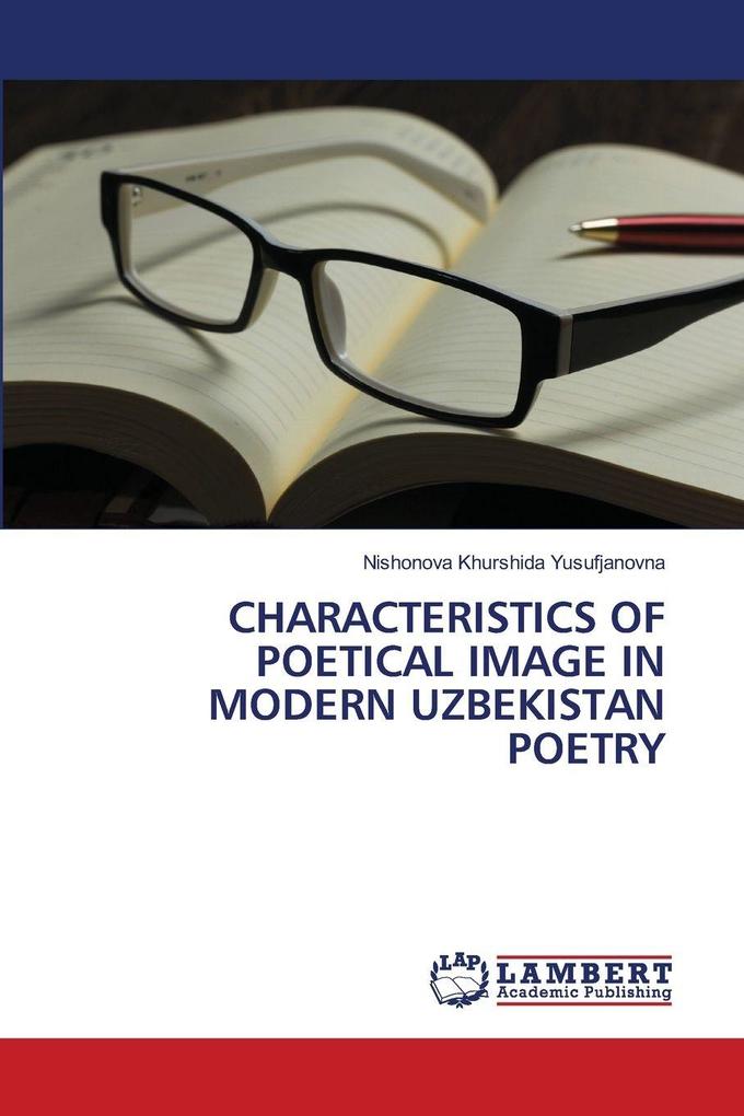 CHARACTERISTICS OF POETICAL IMAGE IN MODERN UZBEKISTAN POETRY