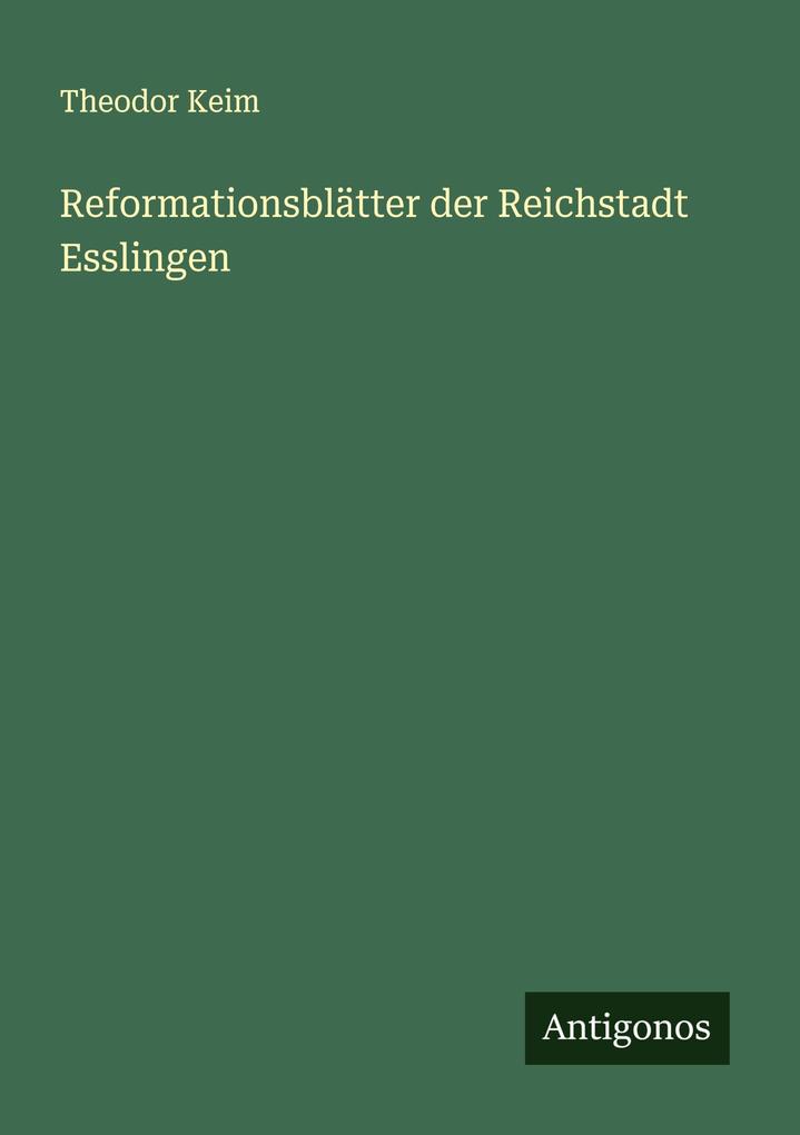 Reformationsblätter der Reichstadt Esslingen