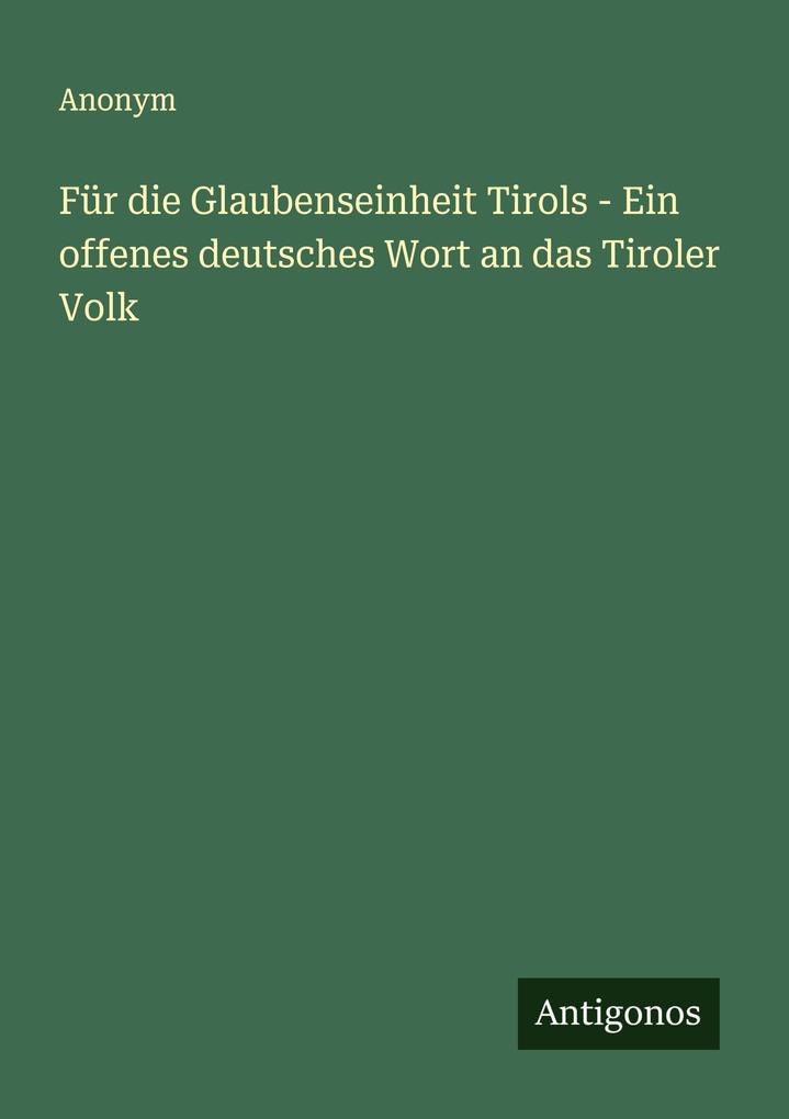 Für die Glaubenseinheit Tirols - Ein offenes deutsches Wort an das Tiroler Volk