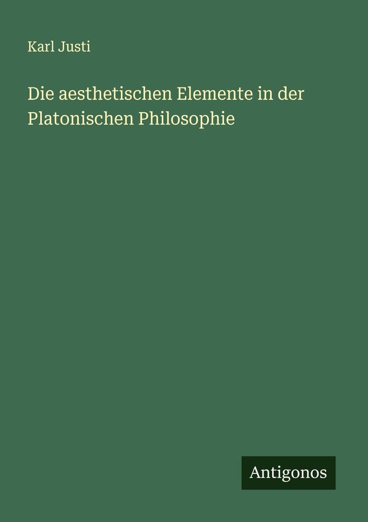 Die aesthetischen Elemente in der Platonischen Philosophie