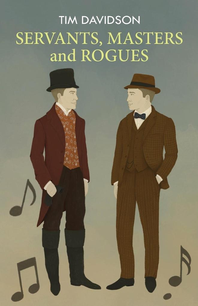 SERVANTS MASTERS and ROGUES