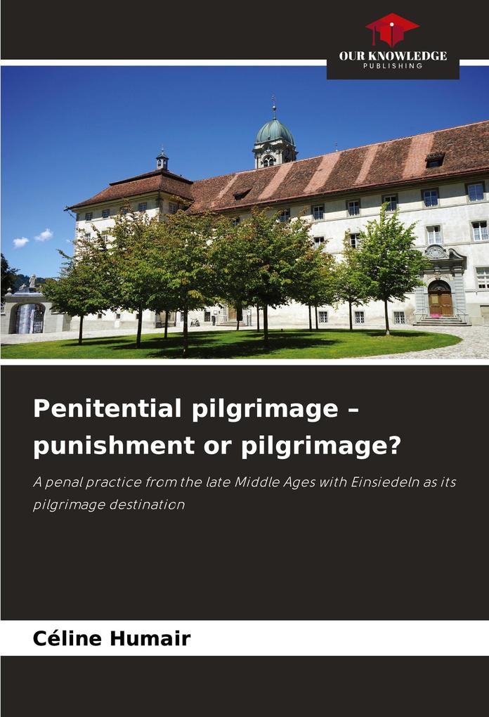 Penitential pilgrimage - punishment or pilgrimage?