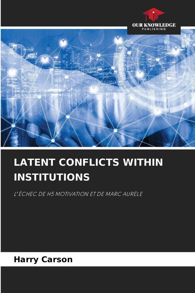 LATENT CONFLICTS WITHIN INSTITUTIONS