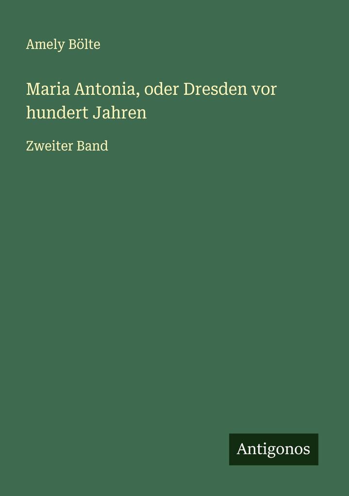 Maria Antonia oder Dresden vor hundert Jahren