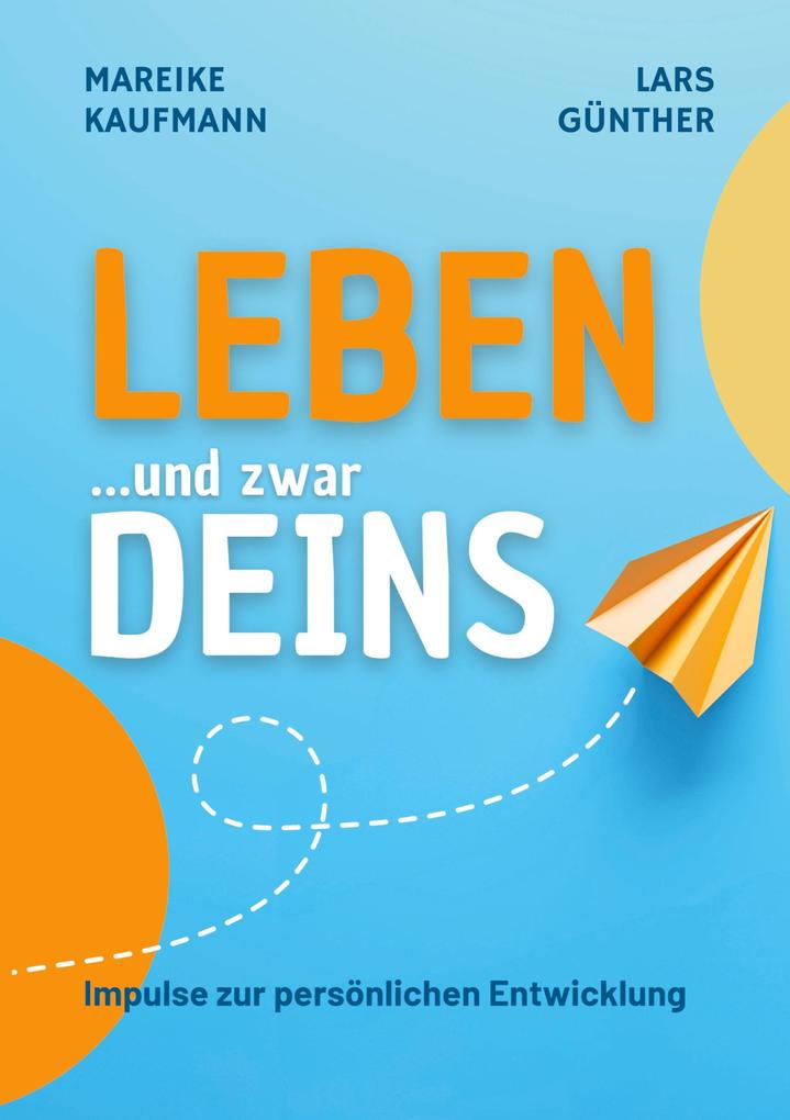 Leben ... und zwar Deins