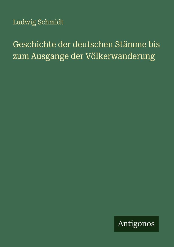 Geschichte der deutschen Stämme bis zum Ausgange der Völkerwanderung
