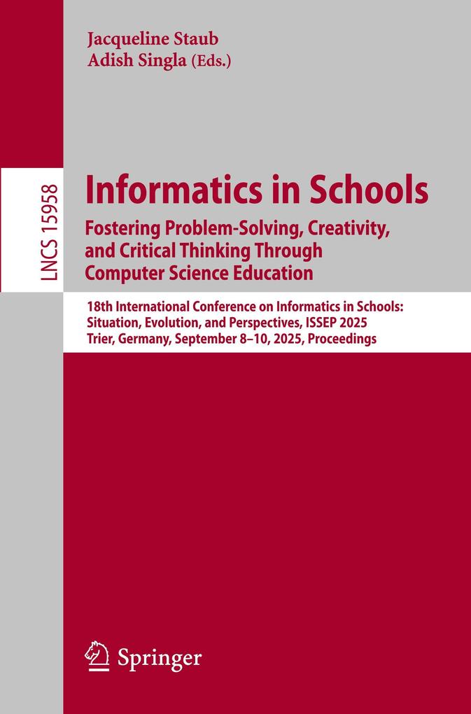 Informatics in Schools. Fostering Problem-Solving Creativity and Critical Thinking Through Computer Science Education