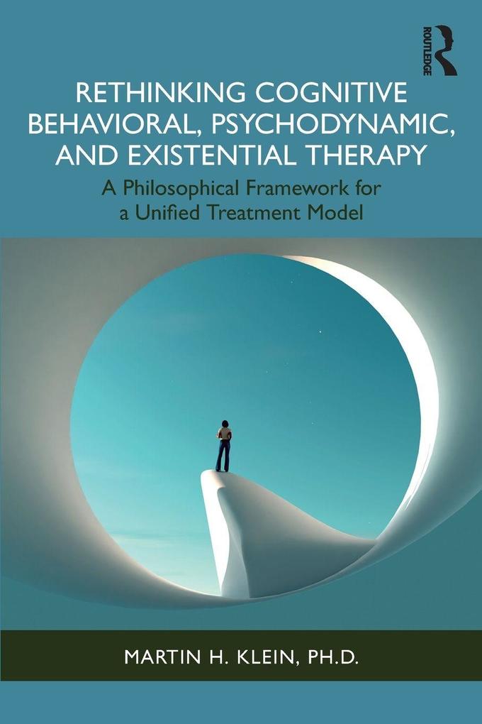Rethinking Cognitive Behavioral Psychodynamic and Existential Therapy
