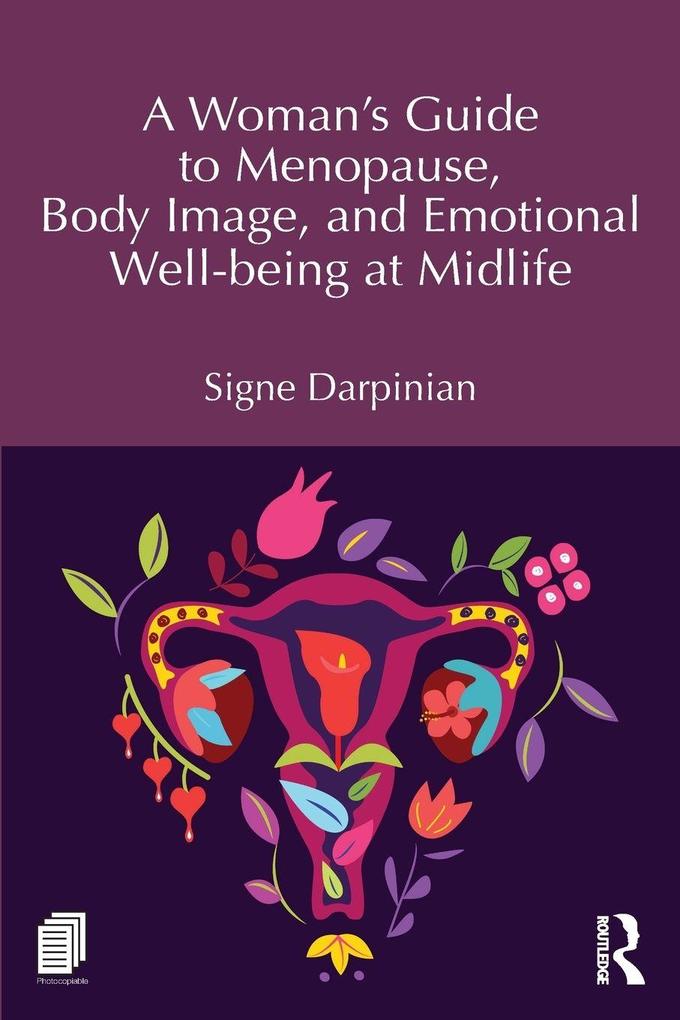 A Woman's Guide to Menopause Body Image and Emotional Well-being at Midlife
