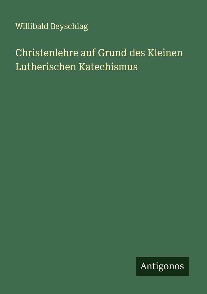 Christenlehre auf Grund des Kleinen Lutherischen Katechismus