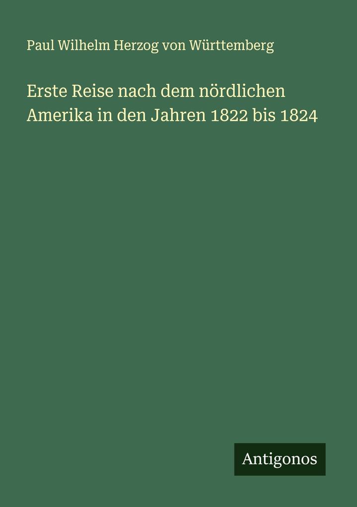 Erste Reise nach dem nördlichen Amerika in den Jahren 1822 bis 1824