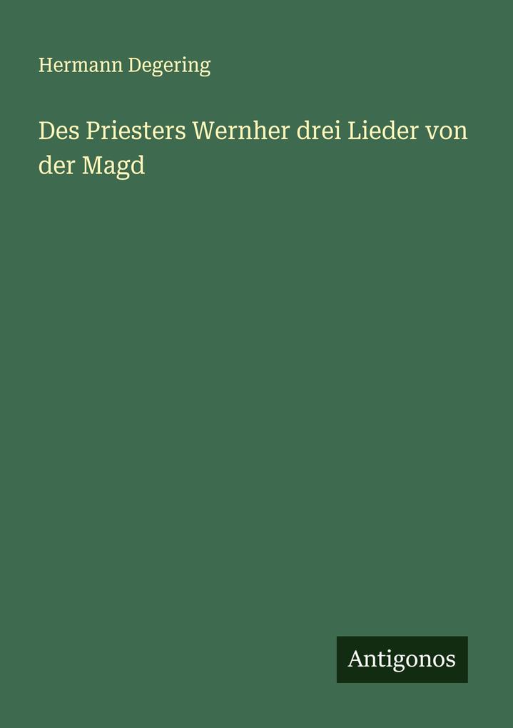 Des Priesters Wernher drei Lieder von der Magd