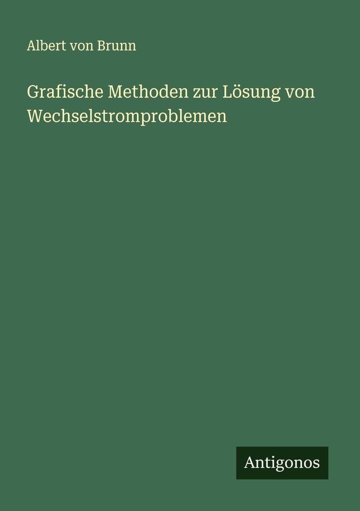 Grafische Methoden zur Lösung von Wechselstromproblemen