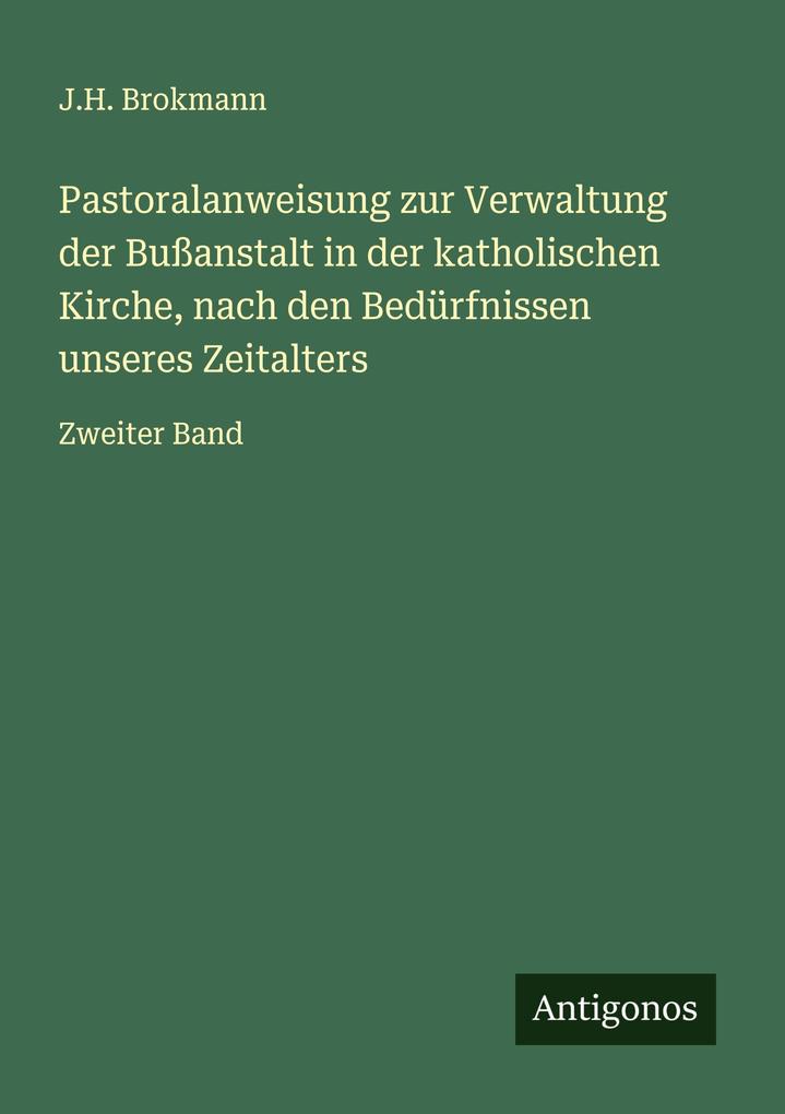 Pastoralanweisung zur Verwaltung der Bußanstalt in der katholischen Kirche nach den Bedürfnissen unseres Zeitalters