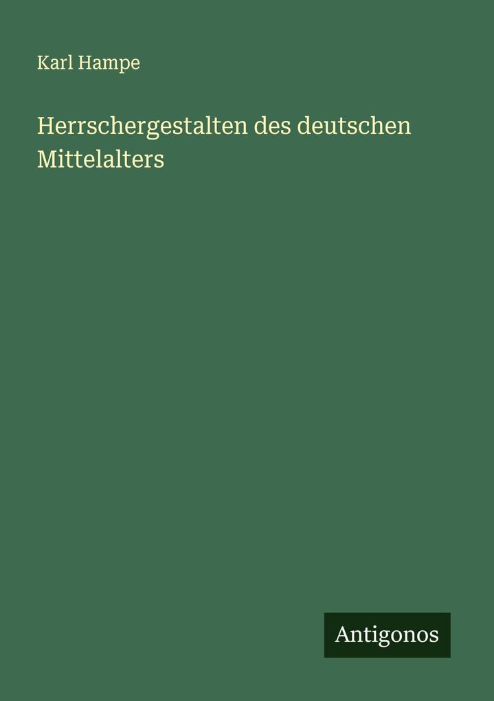 Herrschergestalten des deutschen Mittelalters
